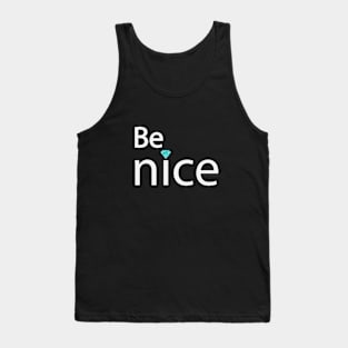 Be nice fun typography design Tank Top